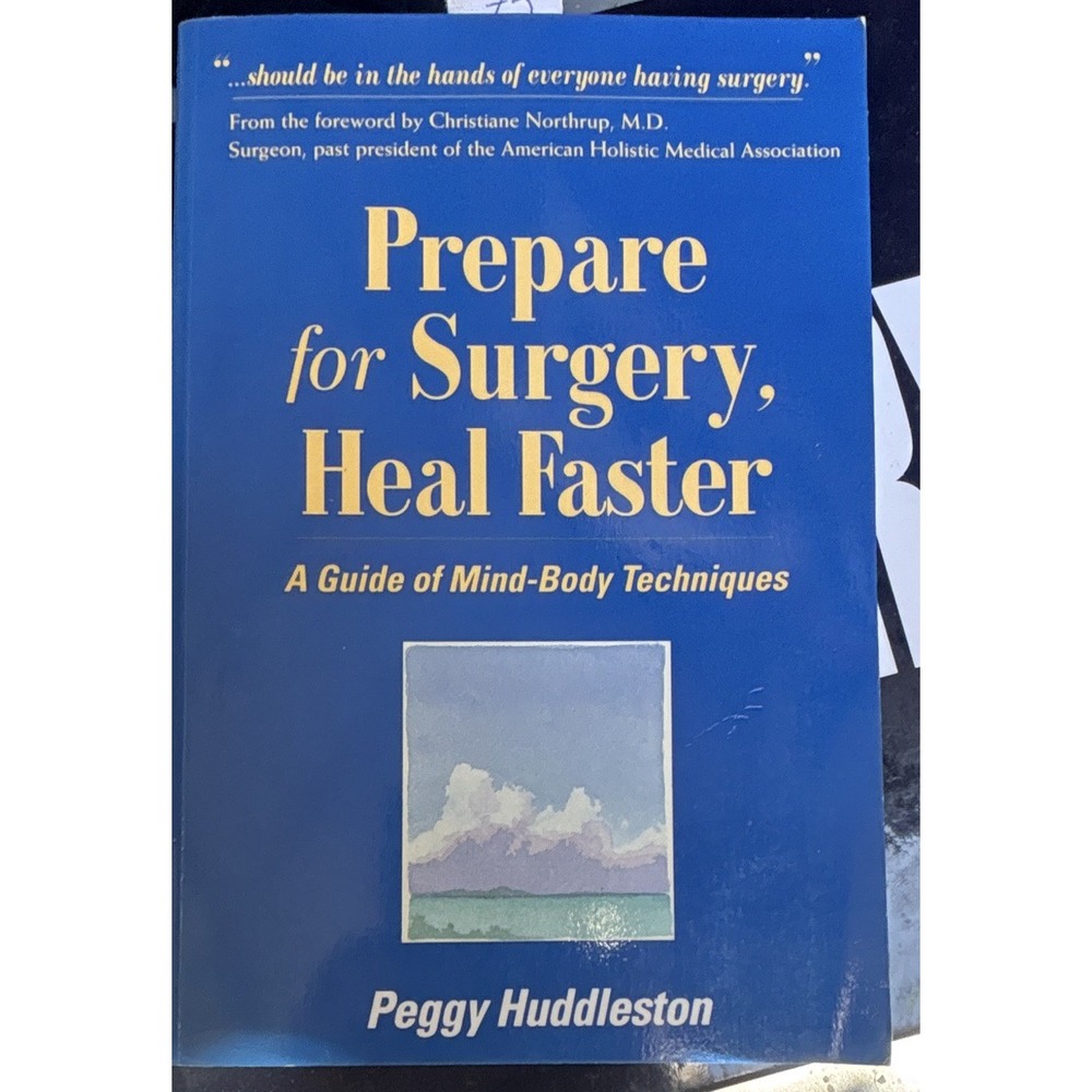 Prepare for Surgery, Heal Faster Peggy Huddleston 1994 PB Mind-Body Angel River
